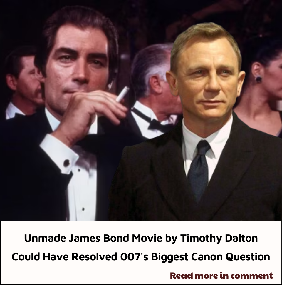 Unmade James Bond Movie by Timothy Dalton Could Have Resolved 007's ...